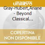 Gray-Hubert,Ariane - Beyond Classical Worlds cd