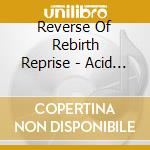 Reverse Of Rebirth Reprise - Acid Mothers Temple cd