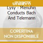 Lysy - Menuhin Conducts Bach And Telemann cd