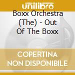 Boxx Orchestra (The) - Out Of The Boxx cd