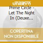 Prime Circle - Let The Night In (Deuxe Edition)