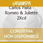 Carlos Paita - Romeo & Juliette  2Xcd cd