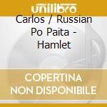 Carlos / Russian Po Paita - Hamlet cd musicale di Carlos / Russian Po Paita