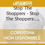 Stop The Shoppers - Stop The Shoppers: Kurt cd