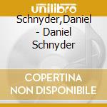 Schnyder,Daniel - Daniel Schnyder cd musicale di Schnyder,Daniel