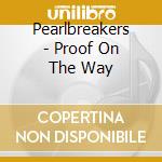 Pearlbreakers - Proof On The Way cd