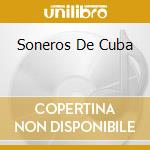 Soneros De Cuba cd musicale di SEPTETO NACIONAL IP