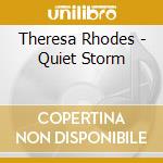 Theresa Rhodes - Quiet Storm cd musicale di Theresa Rhodes