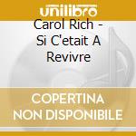 Carol Rich - Si C'etait A Revivre cd