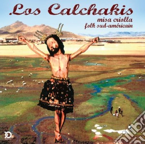 Calchakis (Los) - La Misa Criolla: Folk Sud-Americain cd musicale di Calchakis, Los
