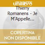 Thierry Romanens - Je M'Appelle Romanens cd musicale
