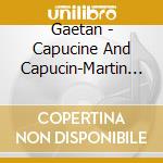 Gaetan - Capucine And Capucin-Martin La Chance cd