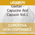 Gaetan - Capucine And Capucin Vol.1 cd