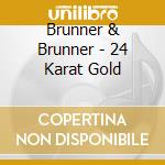 Brunner & Brunner - 24 Karat Gold cd