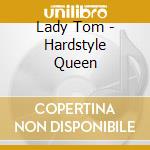 Lady Tom - Hardstyle Queen cd
