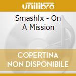 Smashfx - On A Mission cd