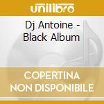 Dj Antoine - Black Album cd