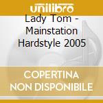 Lady Tom - Mainstation Hardstyle 2005 cd