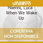 Haenni, Luca - When We Wake Up