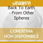 Back To Earth - From Other Spheres cd