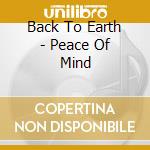 Back To Earth - Peace Of Mind cd musicale