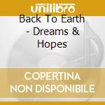 Back To Earth - Dreams & Hopes cd musicale di Back To Earth