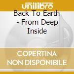 Back To Earth - From Deep Inside cd