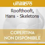 Roofthooft, Hans - Skeletons cd