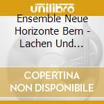 Ensemble Neue Horizonte Bern - Lachen Und Lacheln (1978) (2 Cd) cd musicale di AA.VV.