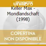 Keller Max - Mondlandschaft (1998) cd