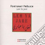 Fortunat Frolich - Leh Ya Jare'