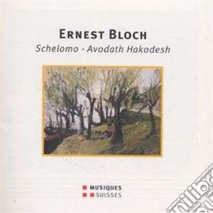 Ernest Bloch - Schelomo, Avodath Hakodesh cd musicale di BLOCH ERNEST