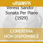 Veress Sandor - Sonata Per Piano (1929) cd