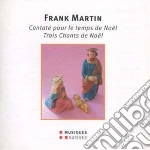 Frank Martin - Cantate Pour Le Temps De Noel cd