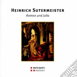 Heinrich Sutermeister - Romeo Und Julia (1939) (2 Cd) cd musicale di Sutermeister Heinric