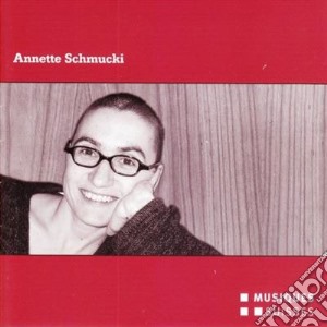 Schmucki Annette - Arbeiten (2003 04) cd musicale di Schmucki Annette