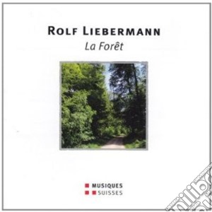 Rolf Liebermann - La Foret (2 Cd) cd musicale di Liebermann Rolf