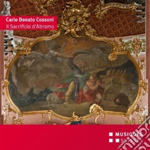 Carlo Donato Cossoni - Il Sacrificio D'Abramo (1663) cd musicale di Cossoni Carlo Donato