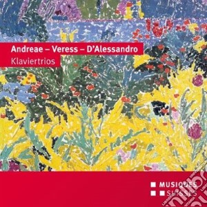 Klaviertrios: Andreae, Veress, D'Alessandro cd musicale di Andreae Volkmar