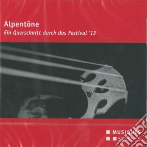 Alpentone: Ein Querschnitt Durch Das Festival '13 / Various cd musicale di Tradizionale