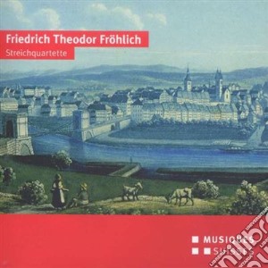 Friedrich Theodor Frolich - Streichquartette cd musicale di Frohlich Friedrich T