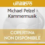 Michael Pelzel - Kammermusik cd