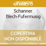 Schanner Blech-Fufermusig cd