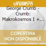 George Crumb - Crumb: Makrokosmos I + II cd