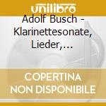 Adolf Busch - Klarinettesonate, Lieder, Saxophonquintett cd