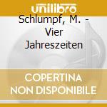 Schlumpf, M. - Vier Jahreszeiten cd