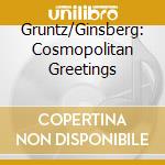 Gruntz/Ginsberg: Cosmopolitan Greetings cd