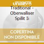 Traditional - Oberwalliser Spillit Ii cd musicale di Traditional