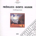 Frohlich / Goetz / Huber - Lieder