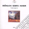 Frohlich / Goetz / Huber - Lieder cd